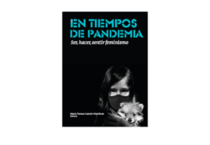 En tiempos de pandemia. Ser, hacer, sentir feminismo